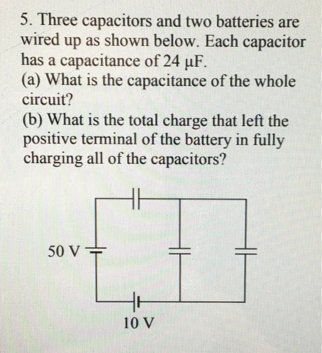 Solved 5. Three capacitors and two batteries are wired up as