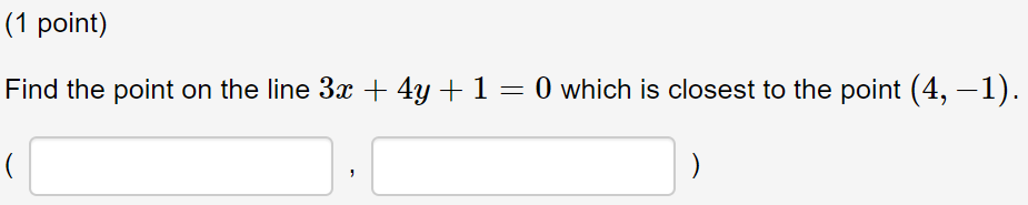 Solved 1 Point Find The Point On The Line 3x 4y 1 0 Chegg Solved 1 Point Find The Point On The Line 3x 4y 1 0 Chegg