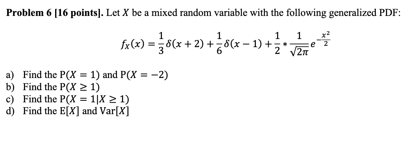 Solved Problem 6 (16 Points). Let X Be A Mixed Random | Chegg.com