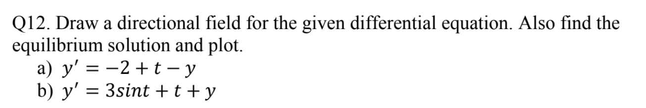 Solved a Q12. Draw a directional field for the given | Chegg.com