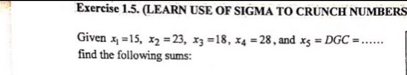 Solved Exercise 1.5. (LEARN USE OF SIGMA TO CRUNCH NUMBERS | Chegg.com