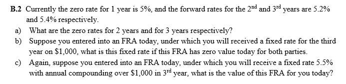 Solved B.2 Currently the zero rate for 1 year is 5%, and the | Chegg.com