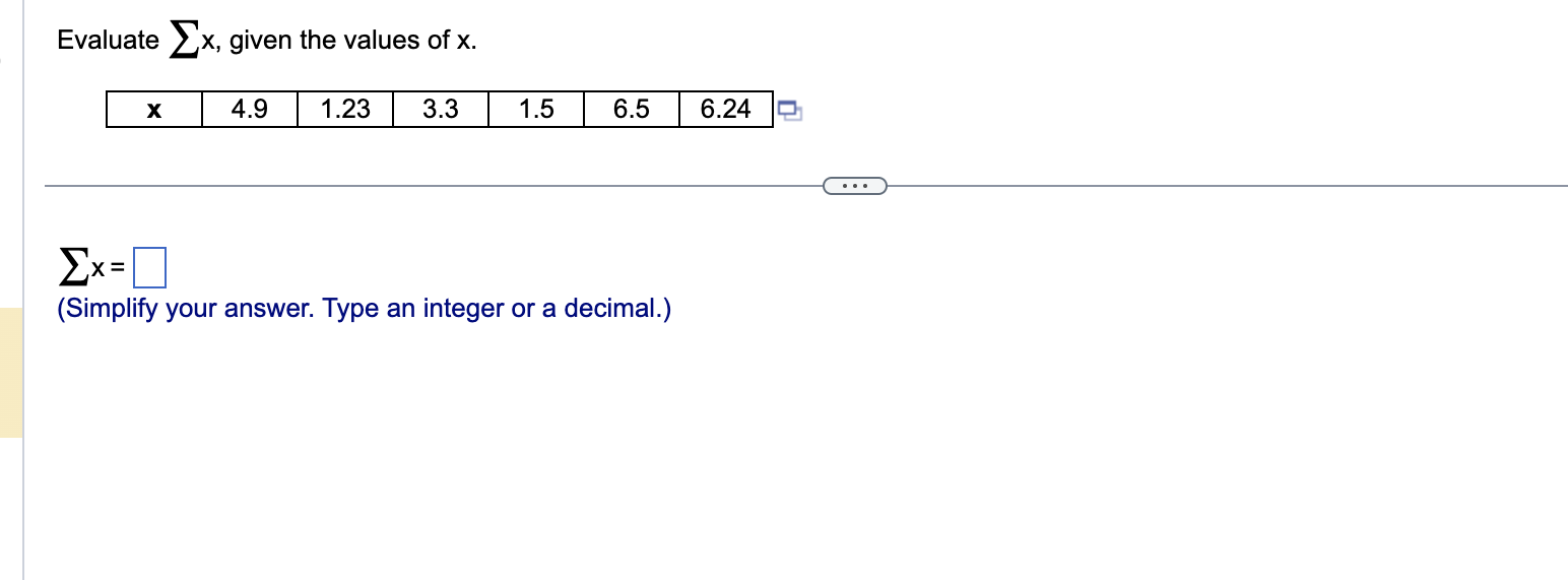 Solved Evaluate ∑x, given the values of x. ∑x= (Simplify | Chegg.com
