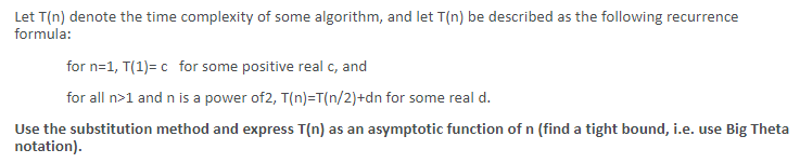 Solved Let T(n) denote the time complexity of some | Chegg.com