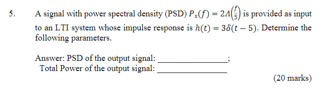 Solved 5. A signal with power spectral density (PSD) Px(f) = | Chegg.com