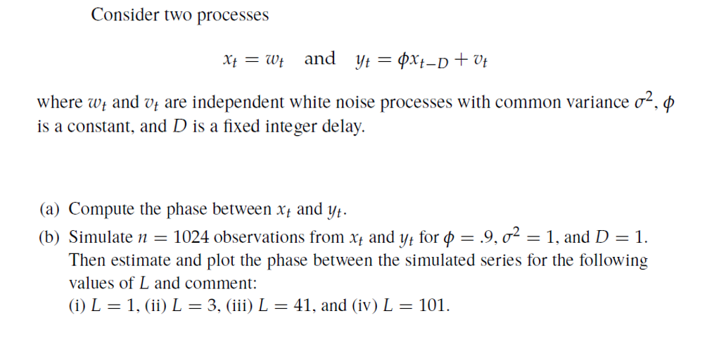 Solved Consider two processes X+ = Wt and yt = 0X7-D + Vt | Chegg.com