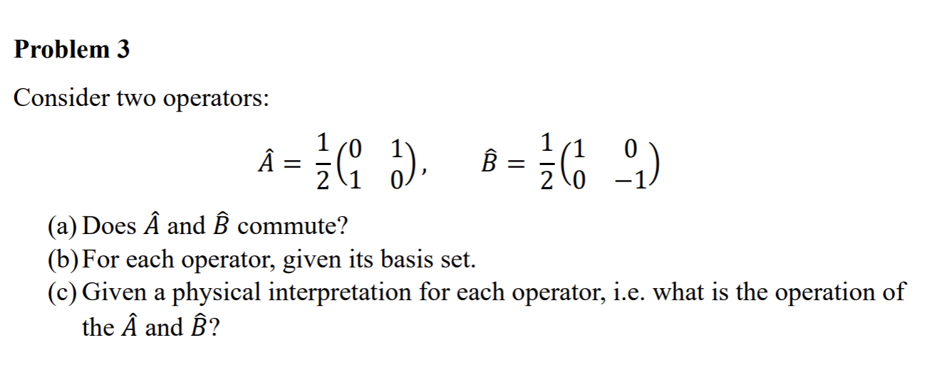 Solved Consider two operators: A^=21(0110),B^=21(100−1) (a) | Chegg.com