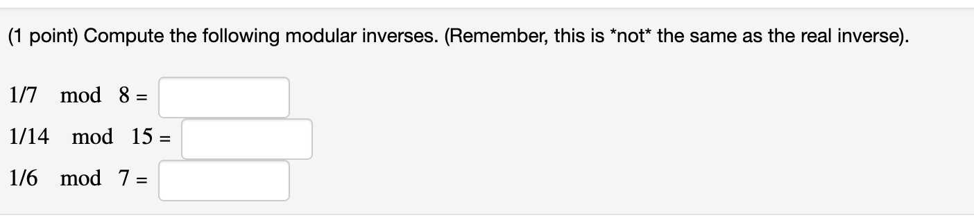 Solved (1 point) Compute the following modular inverses. | Chegg.com