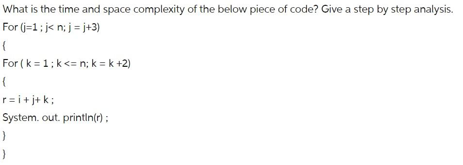 Solved What Is The Time And Space Complexity Of The Below | Chegg.com