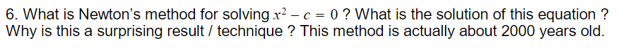 Solved 6. What is Newton's method for solving x2 – c = 0 ? | Chegg.com