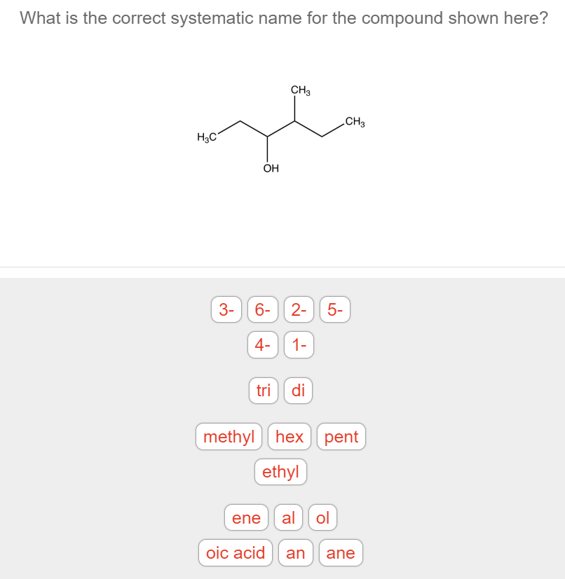 What is the correct systematic name for the compound shown here?C...