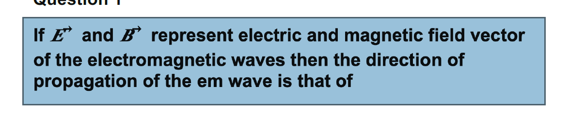 Solved If E And B Represent Electric And Magnetic Field | Chegg.com