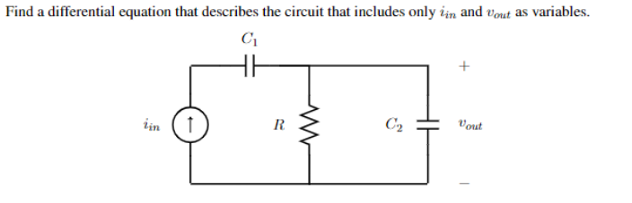 Find a differential equation that describes the circuit that includes only \( i_{i n} \) and \( v_{\text {out }} \) as variab