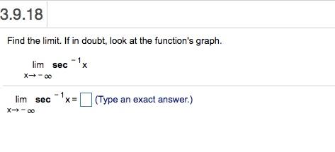 Solved 3.9.18 Find the limit. If in doubt, look at the | Chegg.com