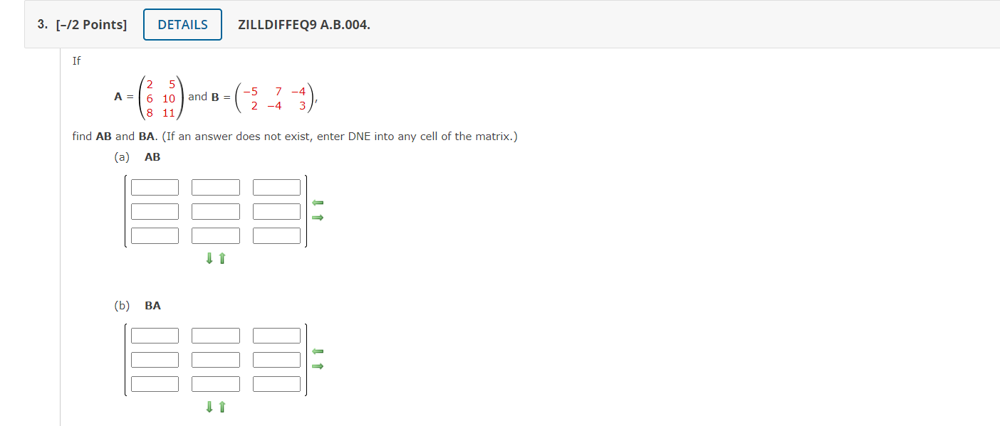 Solved A=⎝⎛26851011⎠⎞ and B=(−527−4−43) 3 and BA. (If an | Chegg.com