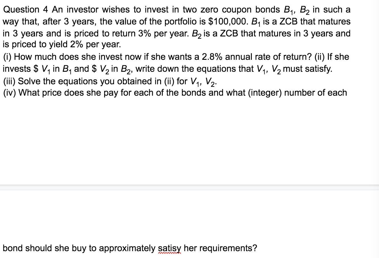 Solved Question 4 An Investor Wishes To Invest In Two Zero | Chegg.com