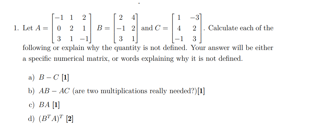 Solved 1. Let A=⎣⎡−10312121−1⎦⎤B=⎣⎡2−13421⎦⎤ and | Chegg.com