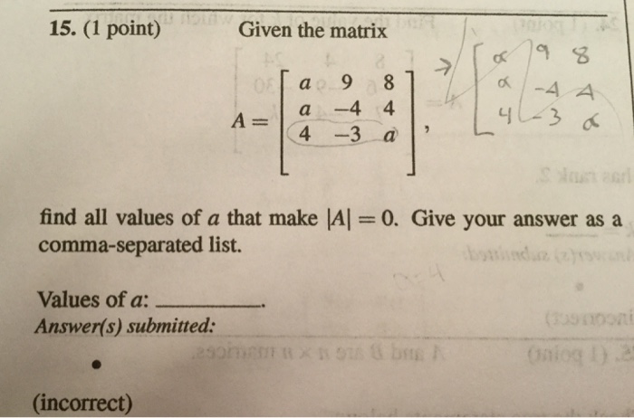 Solved Given the matrix A = [a a 4 9 -4 -3 8 4 a], find | Chegg.com