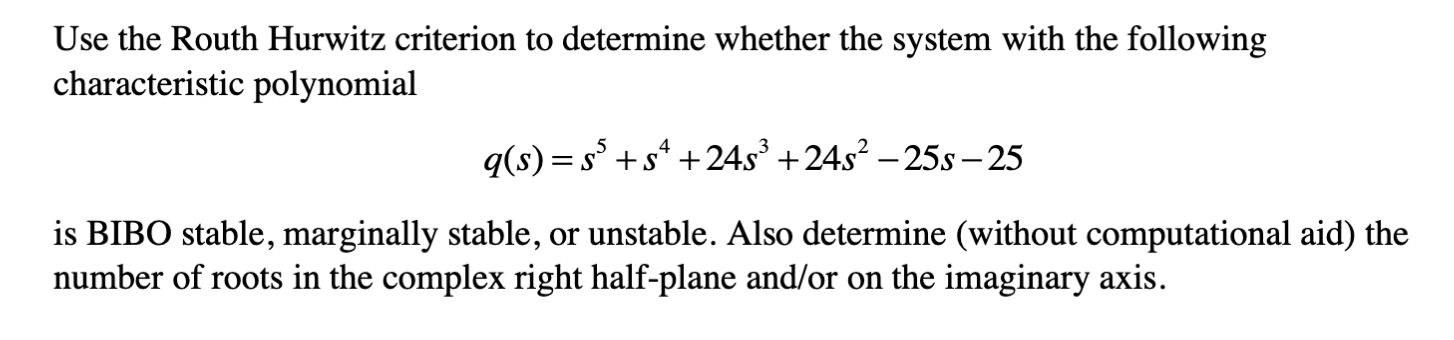 Solved Use The Routh Hurwitz Criterion To Determine Whether | Chegg.com