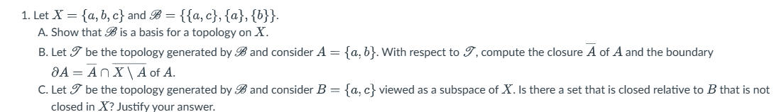 Solved 1. Let X={a,b,c} And B={{a,c},{a},{b}}. A. Show That | Chegg.com