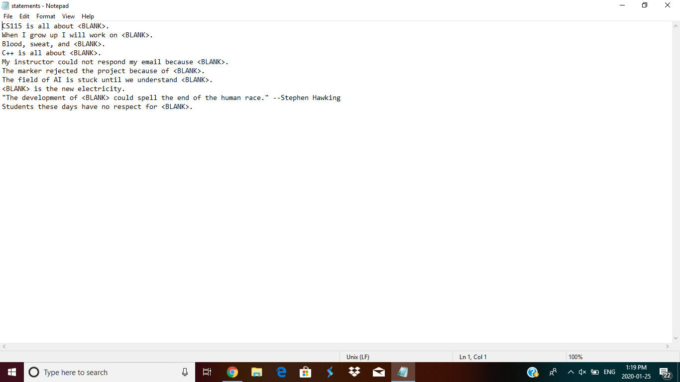 statements - Notepad File Edit Format View Help Cs115 is all about <BLANK>. When I grow up I will work on <BLANK>. Blood, swe