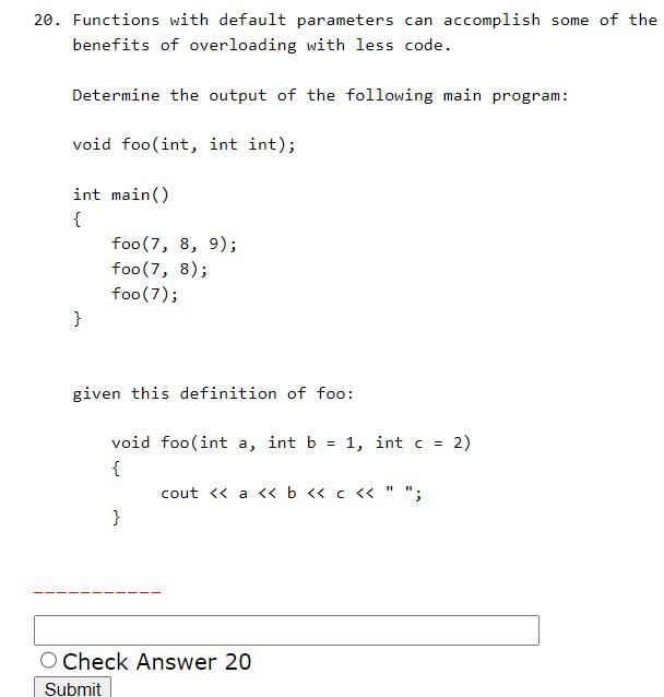 Solved 20. Functions with default parameters can accomplish | Chegg.com