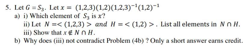 Solved 5. Let G = Sz. Let x = (1,2,3)(1,2)(1,2,3)-1(1,2)-1 | Chegg.com