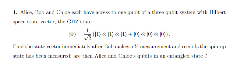 Solved 1. Alice, Bob and Chloe each have access to one qubit | Chegg.com