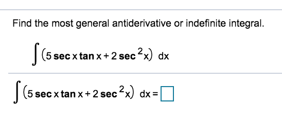 Solved Find The Most General Antiderivative Or Indefinite Chegg Com