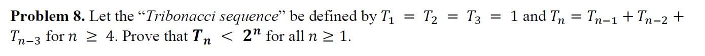 Solved Problem 8. Let the "Tribonacci sequence" be defined | Chegg.com