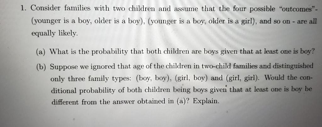 Solved 1. Consider families with two children and assume | Chegg.com