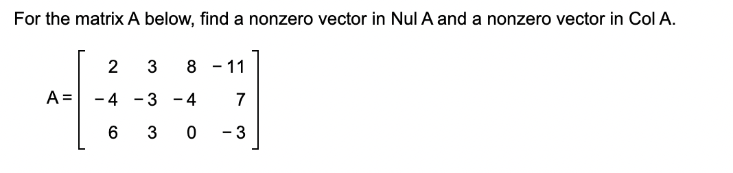 Solved For the matrix A below, find a nonzero vector in Nul | Chegg.com