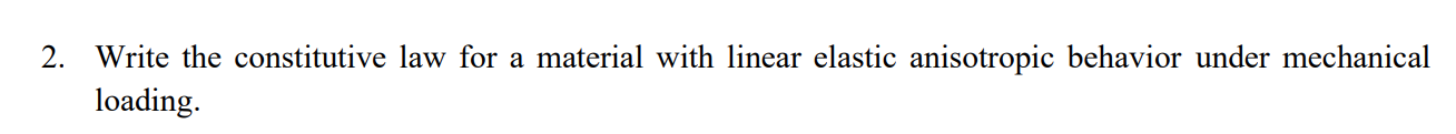Solved 2. Write the constitutive law for a material with | Chegg.com
