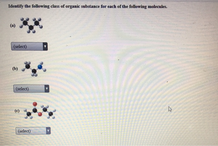 Solved Identify The Following Class Of Organic Substance For | Chegg.com