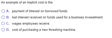 Solved An Example Of An Implicit Cost Is The O A. Payment Of | Chegg.com