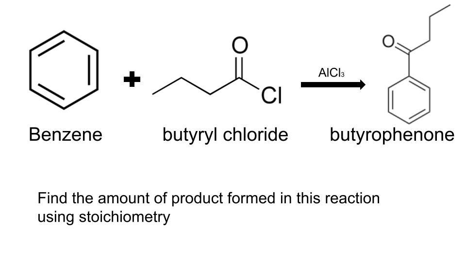 Solved when 0.15 g of Benzene and 0.15 g of Butyryl chloride | Chegg.com