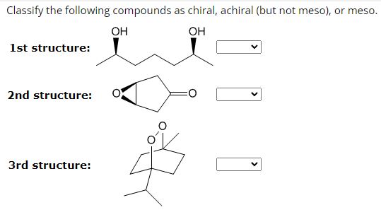 Solved Classify the following compounds as chiral, achiral | Chegg.com