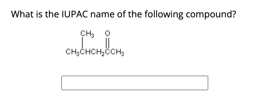 Solved What is the IUPAC name of the following compound? | Chegg.com