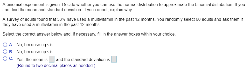 Solved A binomial experiment is given. Decide whether you | Chegg.com