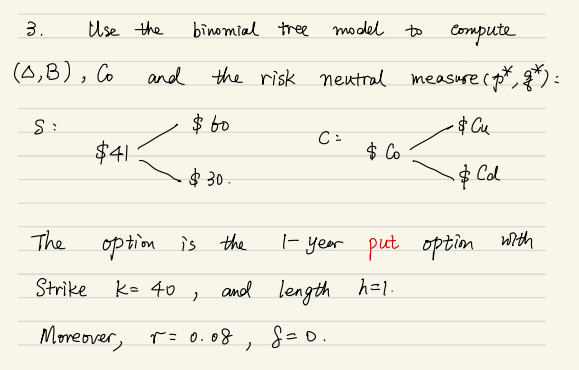 Solved 3. Use the binomial tree model to compute (Δ,B),C0 | Chegg.com