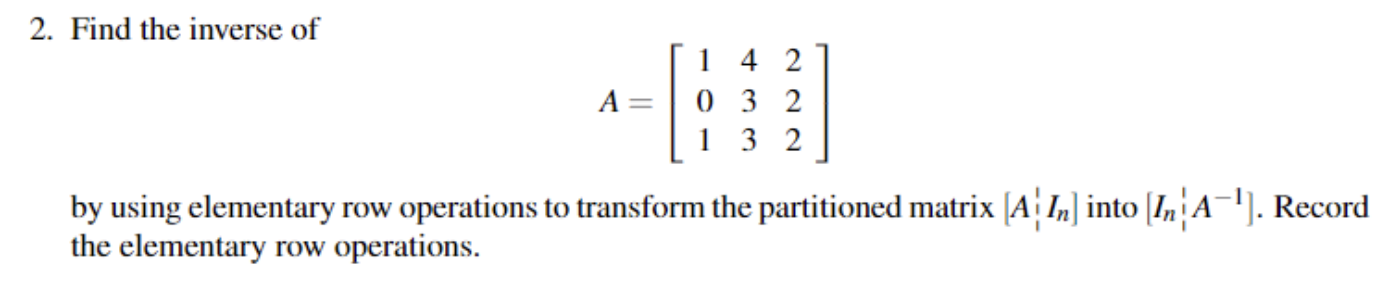 Solved 2. Find the inverse of A= 1 4 2 0 3 2 1 3 2 by using | Chegg.com
