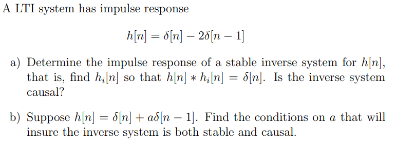 Solved A Lti System Has Impulse Response H[n] δ[n]−2δ[n−1]