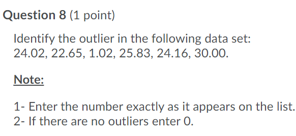 Solved Question 6 (1 point) Identify the outlier in the | Chegg.com