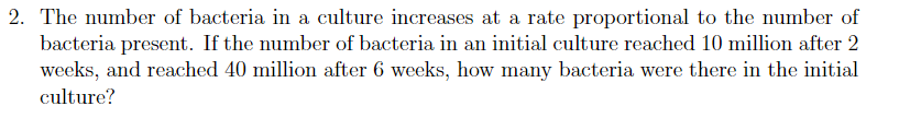 Solved 2. The number of bacteria in a culture increases at a | Chegg.com