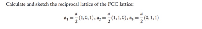 Solved Calculate and sketch the reciprocal lattice of the | Chegg.com