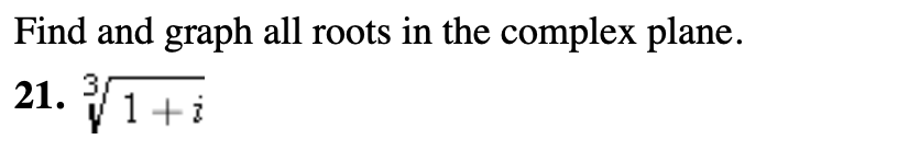 Solved Find and graph all roots in the complex plane. 21. | Chegg.com