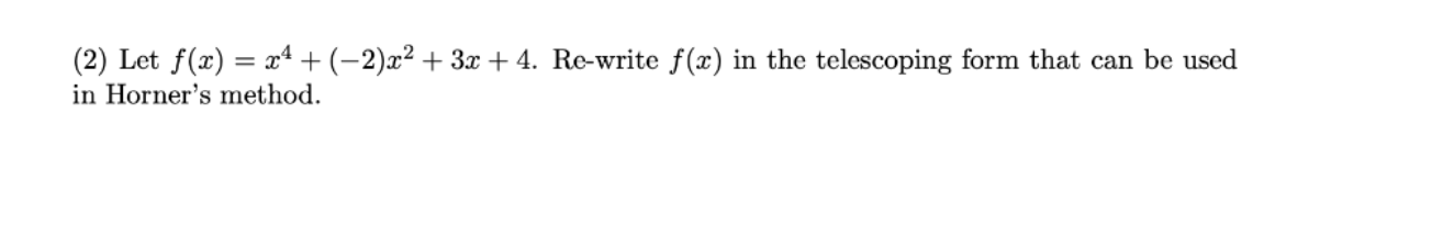 Solved (2) Let f(x) = x4 +(-2)x2 + 3x + 4. Re-write f(x) in | Chegg.com