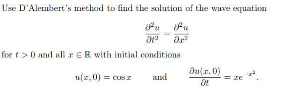 Solved Use D'alembert's Method To Find The Solution Of The 