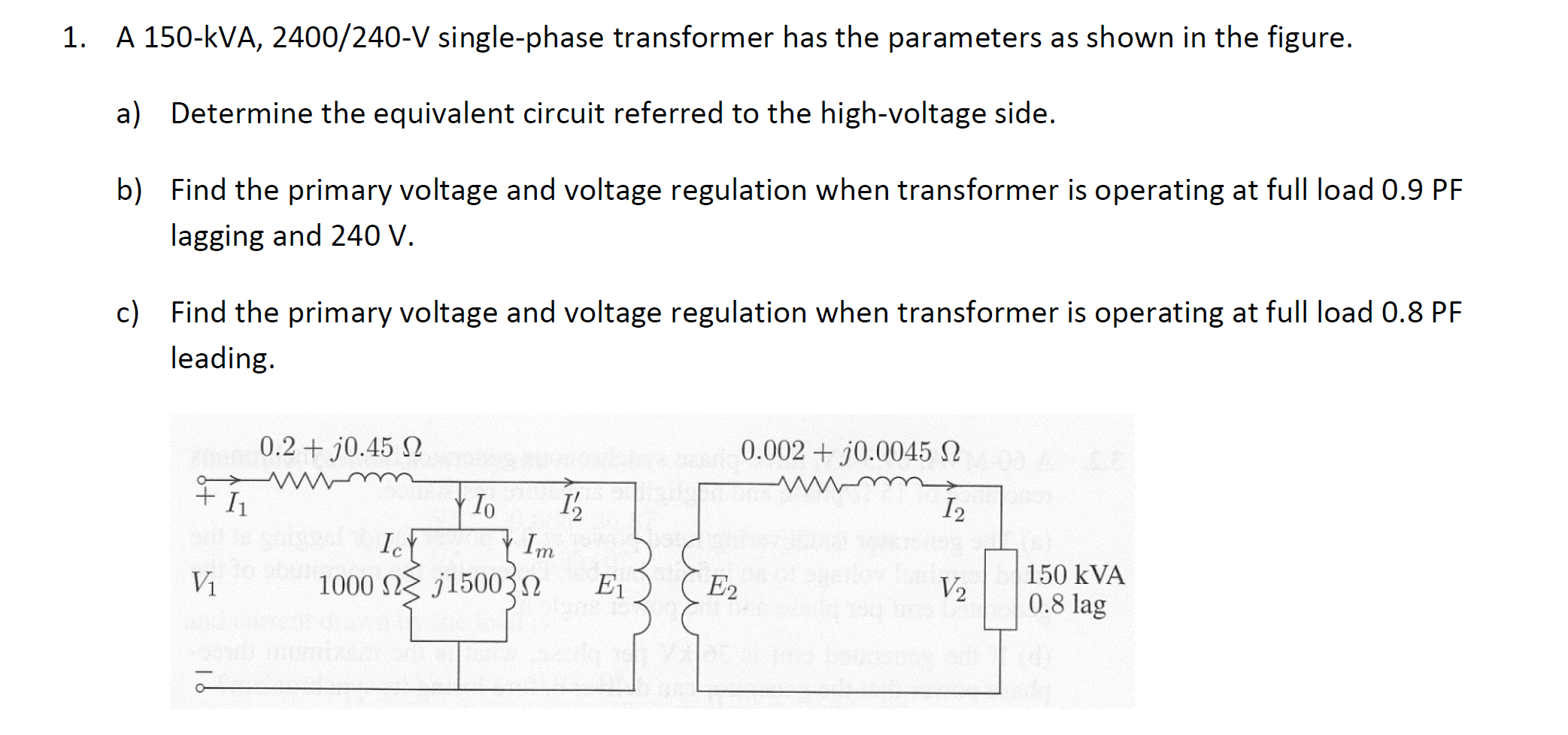 Solved 1. A 150-KVA, 2400/240-V Single-phase Transformer Has | Chegg.com