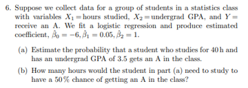 Solved 6. Suppose we collect data for a group of students in | Chegg.com